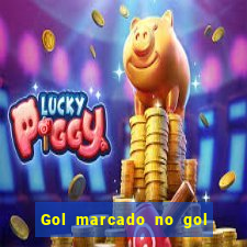 Gol marcado no gol marcado betano